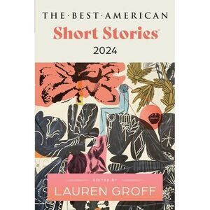 The Best American Short Stories 2024 -- Lauren Groff